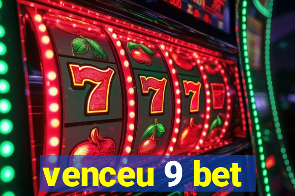 venceu 9 bet